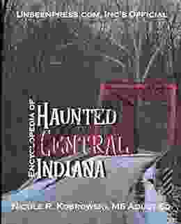 Unseenpress Com S Official Encyclopedia Of Haunted Central Indiana