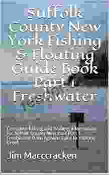 Suffolk County New York Fishing Floating Guide Part 1 Freshwater: Complete Fishing And Floating Information For Suffolk County New York Part 1 Freshwater New York Fishing Floating Guide 15)