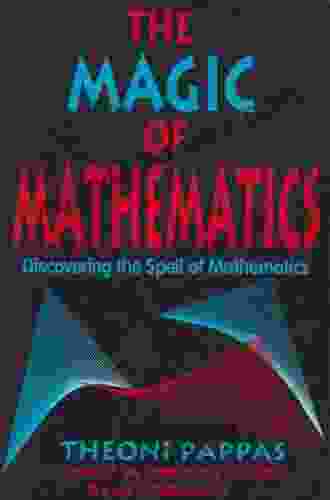 The Magic Of Mathematics: Discovering The Spell Of Mathematics