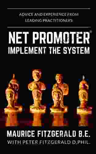 Net Promoter Implement the System: Advice and experience from leading practitioners (Customer Strategy 2)