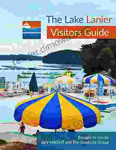 The Lake Lanier Visitors Guide: Sponsored By Bev Knight And The Good Life Group