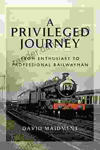 A Privileged Journey: From Enthusiast To Professional Railwayman