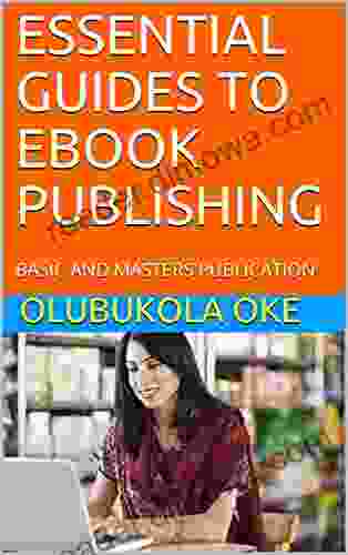 ESSENTIAL GUIDES TO EBOOK PUBLISHING: BASIC AND MASTERS PUBLICATION