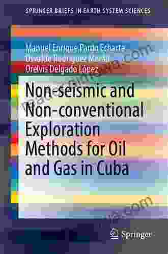 Geological Structural Mapping And Favorable Sectors For Oil And Gas In Cuba: Non Seismic Exploration Methods (SpringerBriefs In Earth System Sciences)