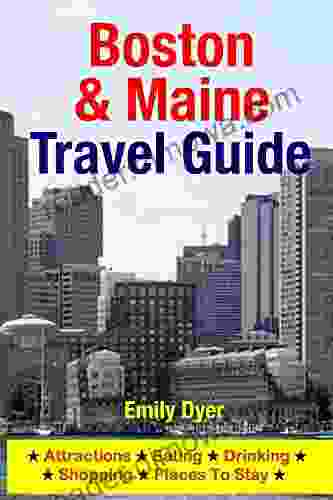 Boston Maine Travel Guide: Attractions Eating Drinking Shopping Places To Stay