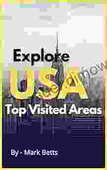 Explore USA Top Visited Areas By Mark Betts