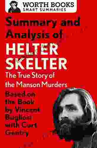 Summary and Analysis of Helter Skelter: The True Story of the Manson Murders: Based on the by Vincent Bugliosi with Curt Gentry (Smart Summaries)