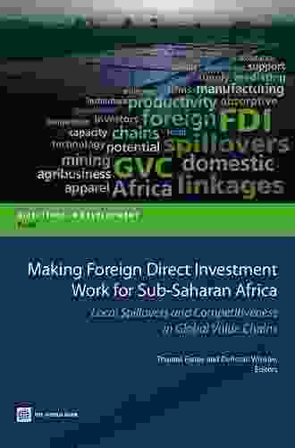 Making Foreign Direct Investment Work For Sub Saharan Africa: Local Spillovers And Competitiveness In Global Value Chains (Directions In Development)