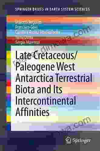 Late Cretaceous/Paleogene West Antarctica Terrestrial Biota And Its Intercontinental Affinities (SpringerBriefs In Earth System Sciences)