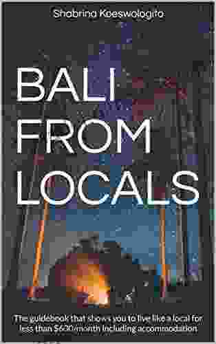 Bali From Locals: The Guidebook That Shows You To Live Like A Local For Less Than $600/month Including Accommodation