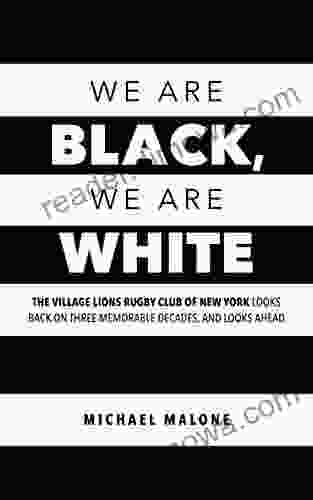 We are Black We are White: The Village Lions Rugby Club of New York looks back on three memorable decades and looks ahead