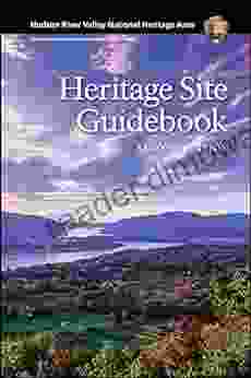 Hudson River Valley National Heritage Area: Heritage Site Guidebook Second Edition