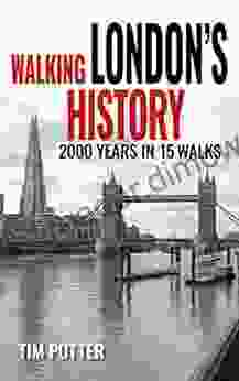 Walking London S History: 2000 Years In 15 Walks