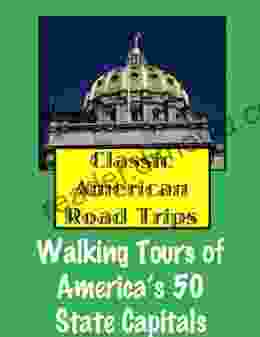 Classic American Road Trips: Walking Tours Of America S 50 State Capitals (Look Up America Series)