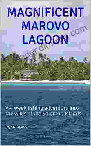 MAGNIFICENT MAROVO LAGOON: A 4 Week Fishing Adventure Into The Wilds Of The Solomon Islands