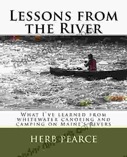 Lessons From The River: Whitewater Canoeing And Camping On Maine S Rivers